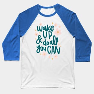 wake up and do all you can 2 Baseball T-Shirt